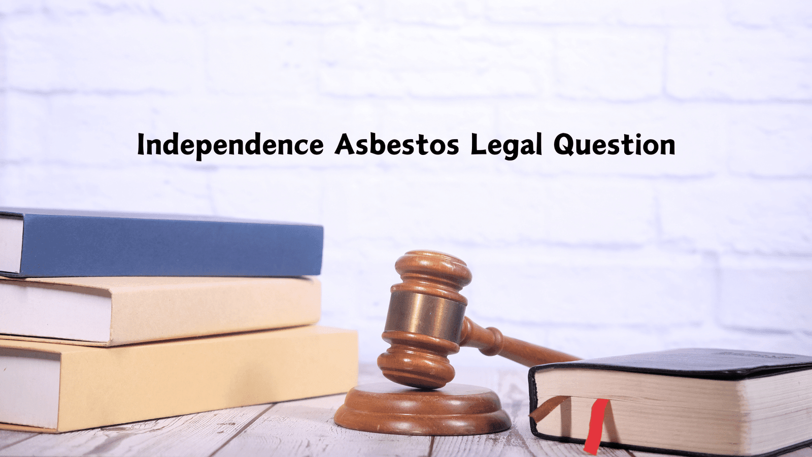 Independence Asbestos Legal Question