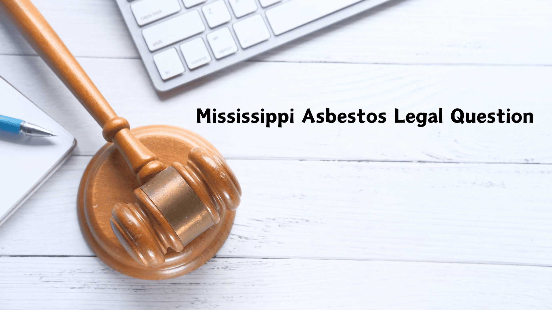 Mississippi Asbestos Legal Question