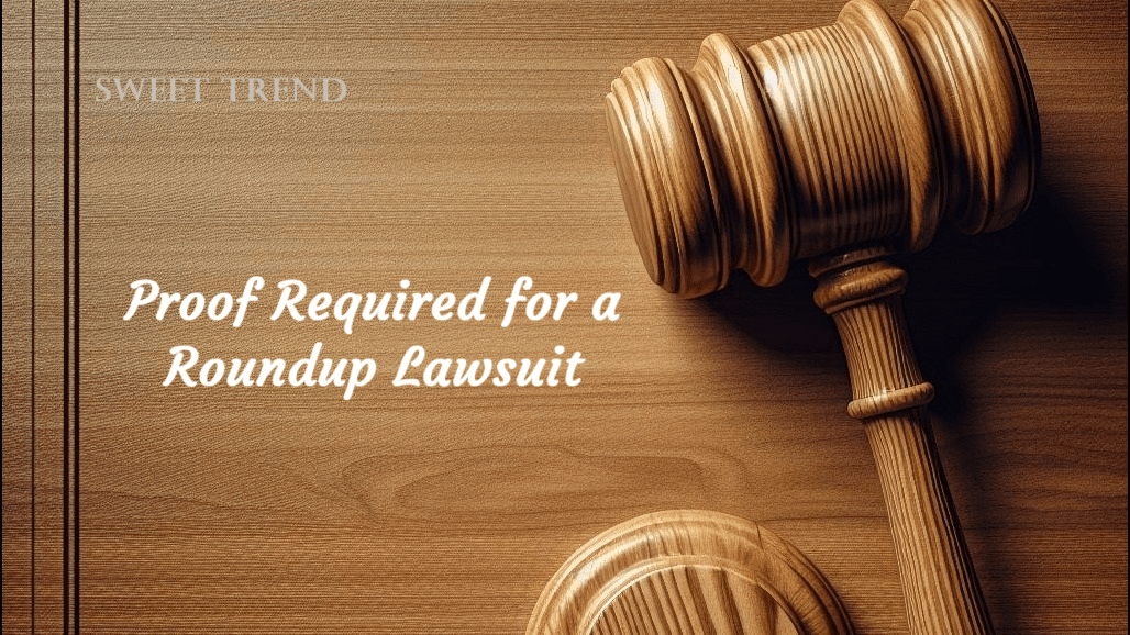 Proof Required for a Roundup Lawsuit
