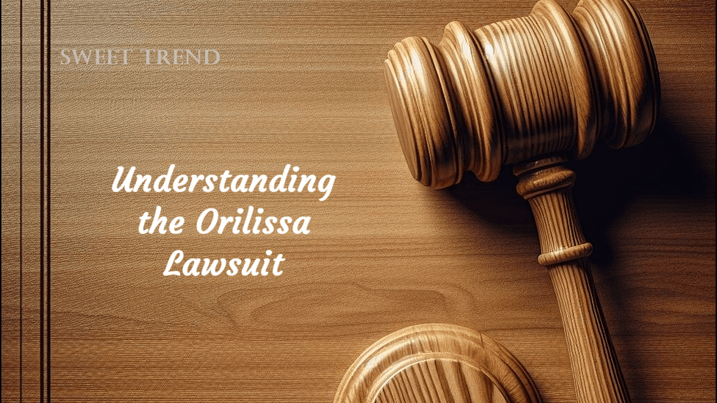 Understanding the Orilissa Lawsuit