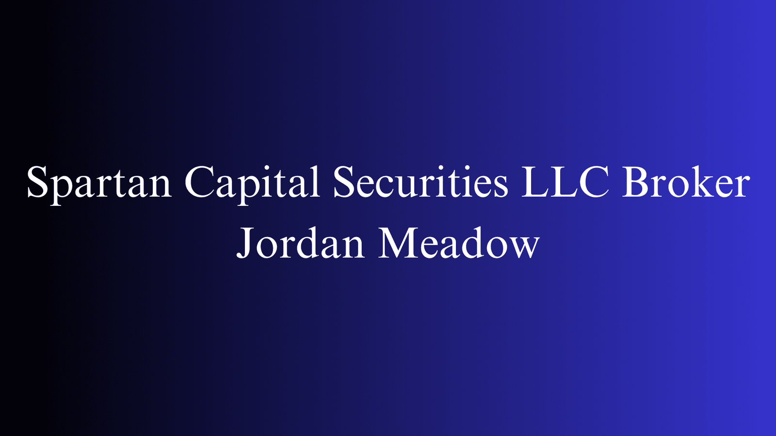 Spartan Capital Securities LLC Broker Jordan Meadow