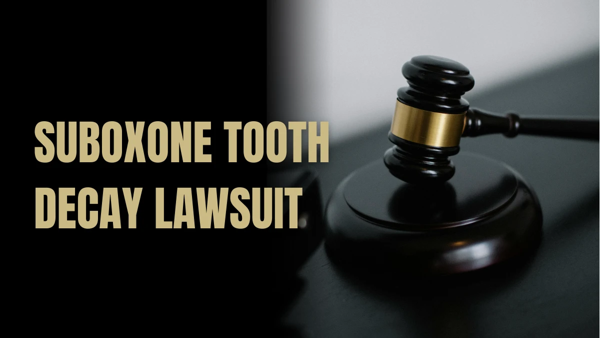 Suboxone Tooth Decay Lawsuit